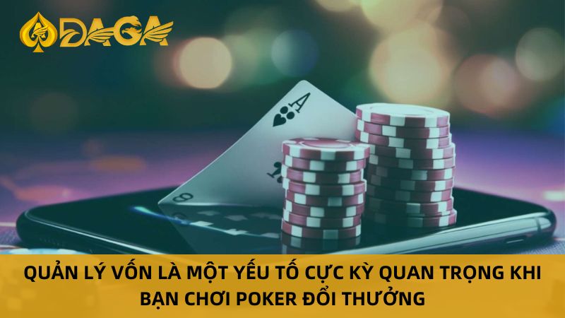 Game Poker Đổi Thưởng: Chơi Ngay Thắng Lớn Tại Daga Ngay 6 Quản lý vốn khi chơi poker đổi thưởng