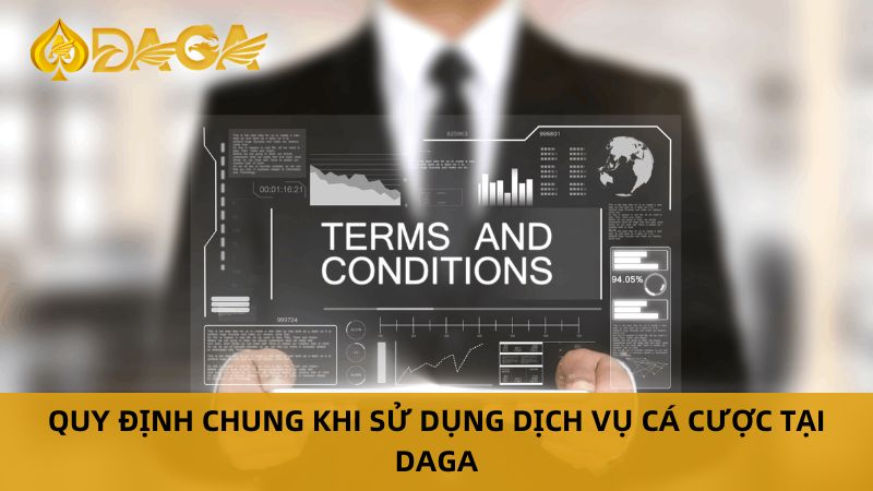 Chi Tiết Về Điều Khoản Dịch Vụ Tại Nhà Cái Daga 7 Quy định chung khi sử dụng dịch vụ cá cược tại Daga
